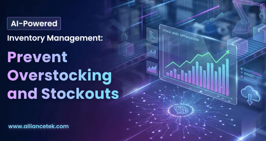 AI-Powered Inventory Management: Prevent Overstocking and Stockouts